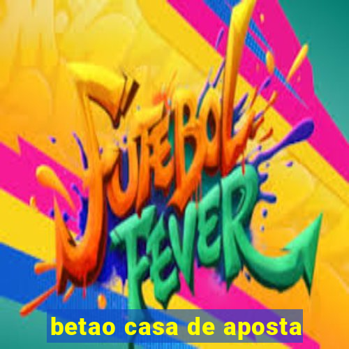 betao casa de aposta